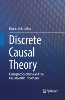 Paperback Discrete Causal Theory: Emergent Spacetime and the Causal Metric Hypothesis Book