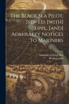 Paperback The Black Sea Pilot. 3rd- Ed. [with] Suppl. [and] Admiralty Notices To Mariners Book