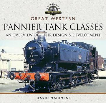 Hardcover Great Western, Pannier Tank Classes: An Overview of Their Design and Development Book