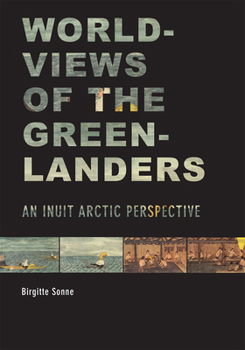 Hardcover Worldviews of the Greenlanders: An Inuit Arctic Perspective Book