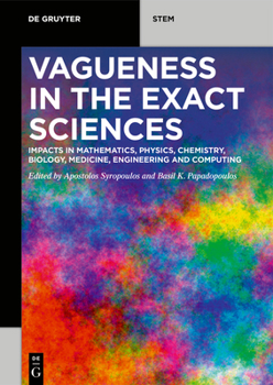 Paperback Vagueness in the Exact Sciences: Impacts in Mathematics, Physics, Chemistry, Biology, Medicine, Engineering and Computing Book