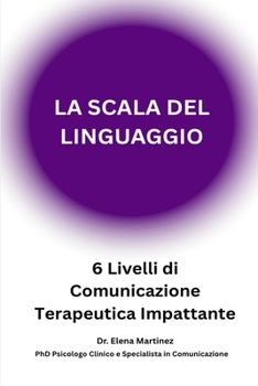 LA SCALA DEL LINGUAGGIO 6 Livelli di Comunicazione Impattante del Terapista (Italian Edition)