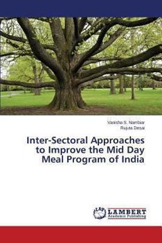 Paperback Inter-Sectoral Approaches to Improve the Mid Day Meal Program of India Book