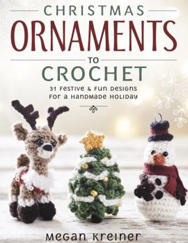 Paperback Christmas Ornaments to Crochet: 31 Festive and Fun-To-Make Designs for a Handmade Holiday Book