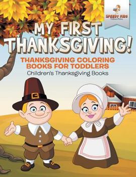 Paperback My First Thanksgiving! Thanksgiving Coloring Books for Toddlers Children's Thanksgiving Books Book