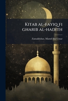 Paperback Kitab al-fayiq fi gharib al-hadith: 01 [Arabic] Book