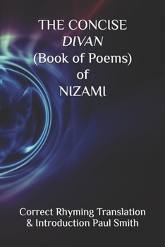 Paperback THE CONCISE DIVAN (Book of Poems) of NIZAMI Book