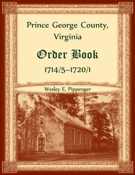 Paperback Prince George County, Virginia Order Book, 1714/5-1720/1 Book