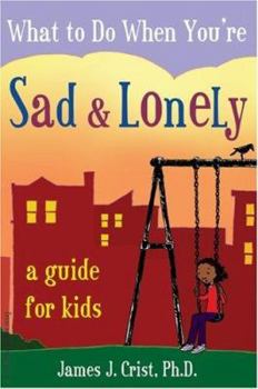 Paperback What to Do When You're Sad & Lonely: A Guide for Kids Book