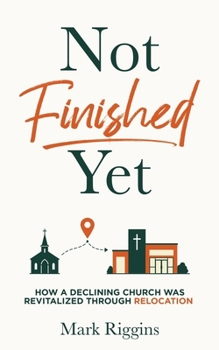 Not Finished Yet: How a Declining Church Was Revitalized Through Relocation