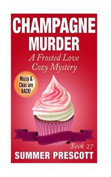 Champagne Murder - Book #27 of the Frosted Love Cozy Mystery