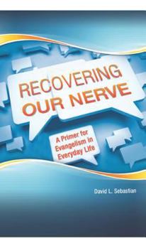 Paperback Recovering Our Nerve: A Primer for Evanglism in Daily Life Book