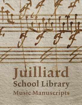 Hardcover Juilliard School Library Music Manuscripts: By and for Performers Book