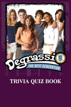 Paperback Degrassi The Next Generation: Trivia Quiz Book