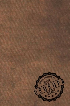 Geprüft und Bestätigt bester Ururopa der Welt: Notizbuch für Ururopas |  Geschenkidee | Geschenke | Geschenk (German Edition)