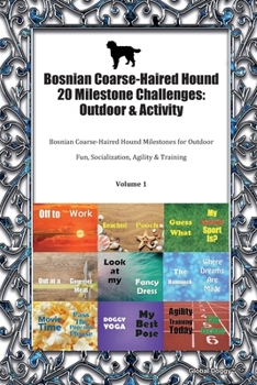 Paperback Bosnian Coarse-Haired Hound 20 Milestone Challenges: Outdoor & Activity: Bosnian Coarse-Haired Hound Milestones for Outdoor Fun, Socialization, Agilit Book