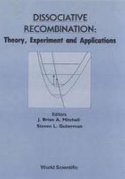 Hardcover Dissociative Recombination: Theory, Experiment and Applications - Proceedings of the International Workshop Book
