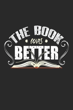 Paperback The Book Was Better: Funny Librarian Movie Bookworm Book Reader Notebook 6x9 Inches 120 dotted pages for notes, drawings, formulas - Organi Book