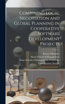 Hardcover Combining Local Negotiation and Global Planning in Cooperative Software Development Projects Book