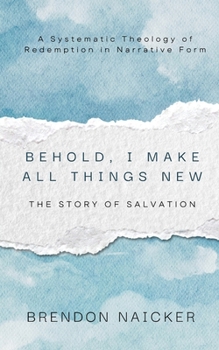 Paperback Behold, I Make All Things New: The Story of Salvation Book