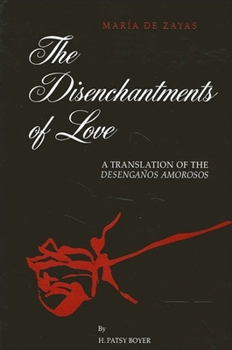 Paperback The Disenchantments of Love: A Translation of Desengaños Amorosos Book