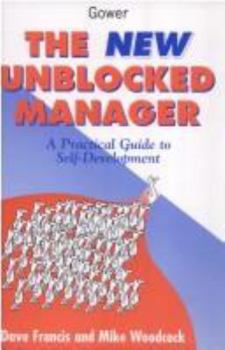 Hardcover The New Unblocked Manager: A Practical Guide to Self-Development Book