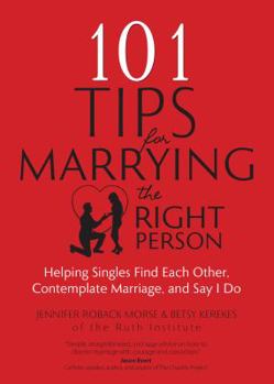 Paperback 101 Tips for Marrying the Right Person: Helping Singles Find Each Other, Contemplate Marriage, and Say I Do Book