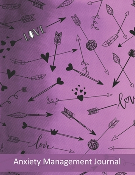 Paperback Anxiety Management Journal: 105 Pages, Techniques, Information, Depression, Phobias, 2-Page Journaling Layout, Purple Arrows Hearts Love Book