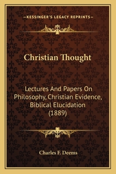 Paperback Christian Thought: Lectures And Papers On Philosophy, Christian Evidence, Biblical Elucidation (1889) Book