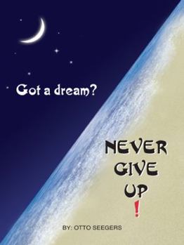 Paperback Got a Dream? Never Give Up! Book