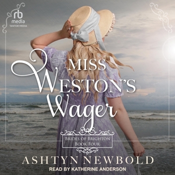 Miss Weston's Wager: A Regency Romance - Book #4 of the Brides of Brighton