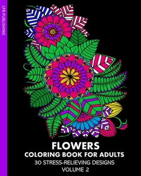 Paperback Flowers Coloring Book for Adults: 30 Stress-Relieving Designs Volume 2 Book