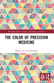 The Color of Precision Medicine (Routledge Studies in Science, Technology and Society)