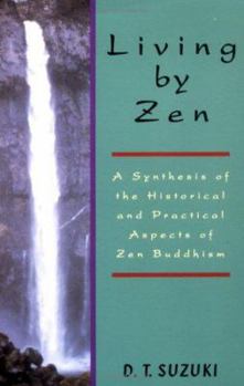 Paperback Living by Zen: A Synthesis of the Historical and Practical Aspects of Zen Buddhism Book