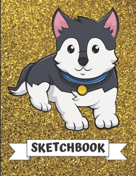 Sketchbook: Gray White Husky with Blue Collar Cover Design with Glitter Printed Notebook and Journal. Perfect Doodling, Sketching and Writing Book for Kids and Adult of All Ages.