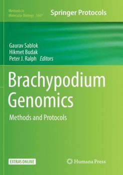 Brachypodium Genomics: Methods and Protocols - Book #1667 of the Methods in Molecular Biology