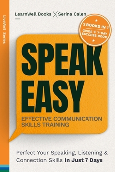 Paperback Speak Easy: Perfect Your Speaking, Listening & Connection Skills In Just 7 Days Book