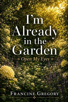 Paperback I'm Already In The Garden: Open My Eyes Book