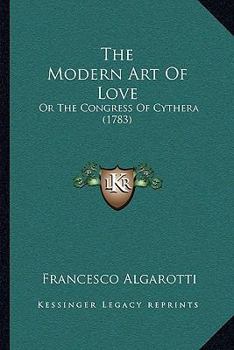 Paperback The Modern Art Of Love: Or The Congress Of Cythera (1783) Book