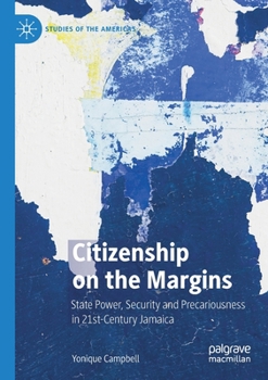 Paperback Citizenship on the Margins: State Power, Security and Precariousness in 21st-Century Jamaica Book