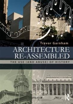 Paperback Architecture Re-Assembled: The Use (and Abuse) of History Book