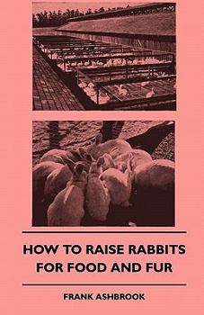 Paperback How To Raise Rabbits For Food And Fur Book