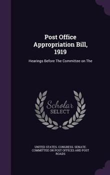 Hardcover Post Office Appropriation Bill, 1919: Hearings Before The Committee on The Book