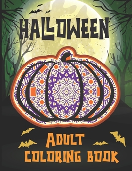 Paperback Halloween Adult Coloring Book: Cute and Creepy Coloring Book Featuring Witch, Pumpkin, Ghost, Mandala, Sugar Skull, Halloween Candy and More Book