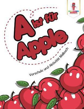 Paperback A ist für Apple: Vorschule und Aktivität Malbuch [German] Book