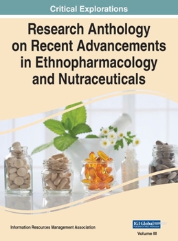 Hardcover Research Anthology on Recent Advancements in Ethnopharmacology and Nutraceuticals, VOL 3 Book