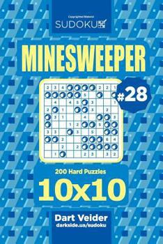Paperback Sudoku Minesweeper - 200 Hard Puzzles 10x10 (Volume 28) Book