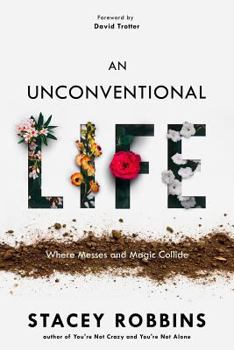 Paperback An Unconventional Life: Where Messes and Magic Collide Book