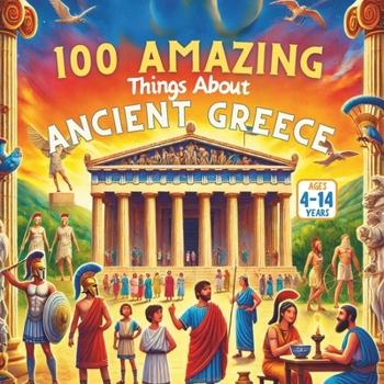 Paperback 100 Amazing Things About Ancient Greece Book