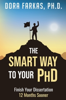 Paperback The Smart Way To Your Ph.D.: Finish Your Dissertation 12 Months Sooner Book
